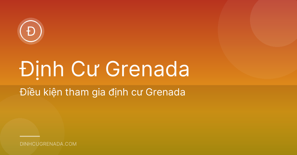 Điều kiện tham gia định cư Grenada