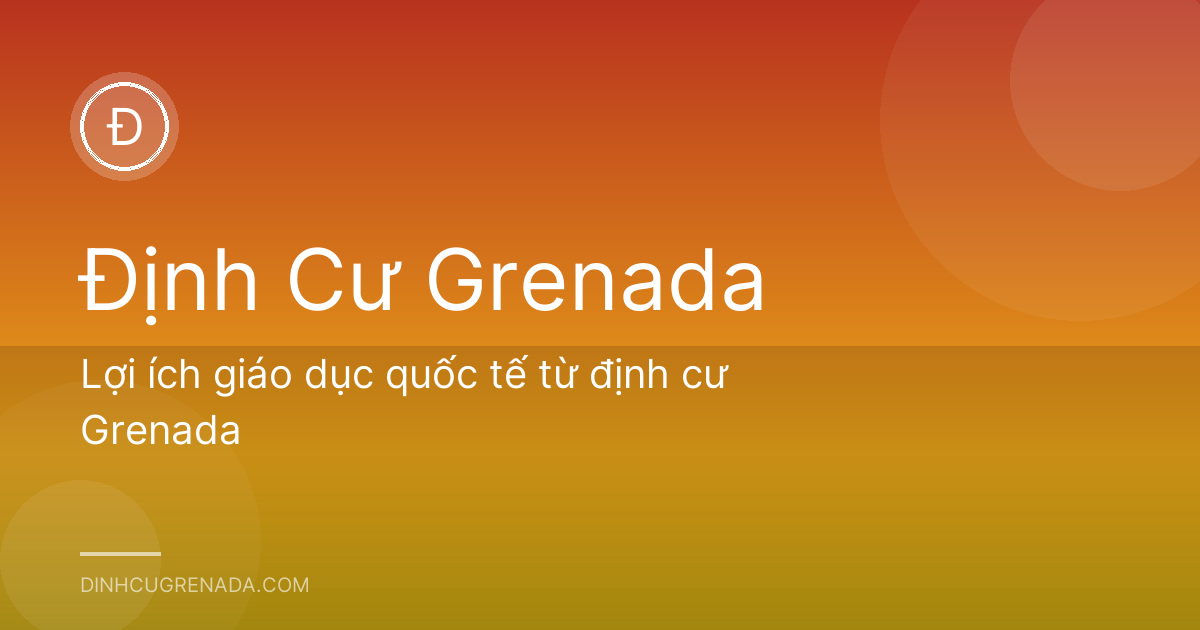 Lợi ích giáo dục quốc tế từ định cư Grenada