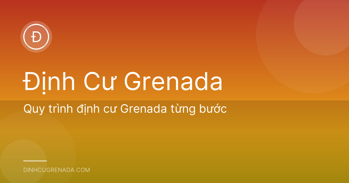Quy trình định cư Grenada từng bước