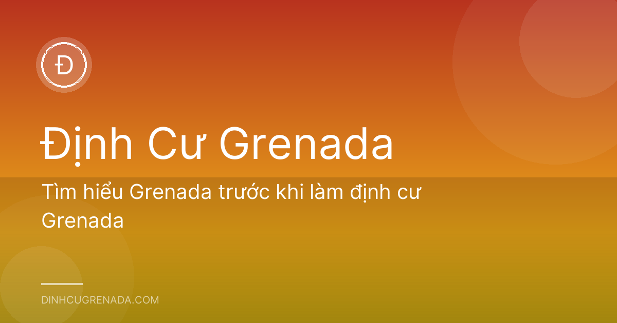 Tìm hiểu Grenada trước khi làm định cư Grenada