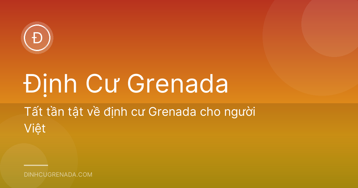Tất tần tật về định cư Grenada cho người Việt